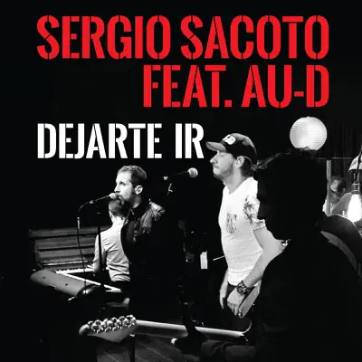 Dejarte Ir (feat. Au-D) - Single - Sergio Sacoto