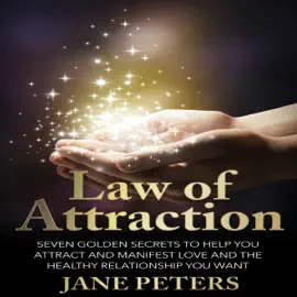 Law of Attraction: Seven Golden Secrets to Help You Attract and Manifest Love and the Relationship You Want (Unabridged)