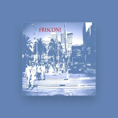 Listen to Frisconi, watch music videos, read bio, see tour dates & more!