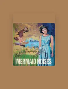 聆聽 Mermaid Noises、觀看音樂影片、閱讀小傳、查看巡演日期等！