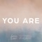 You Are (feat. Micah Beckwith) - Sing Love lyrics