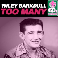 Wiley Barkdull - Too Many (Remastered)