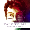 Talk to Me - EP - Robert Grace