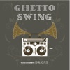 Ghetto Swing (Selected by Dr Cat), 2013
