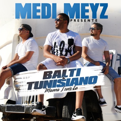 Mama j'suis là (feat. Tunisiano & Balti) - Single