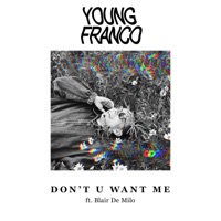 Don't U Want Me (feat. Blair De Milo) - Single - Young Franco