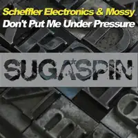 Dont Put Me Under Pressure — Scheffler Electronics & Mossy
