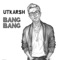 Bang Bang - Utkarsh Ambudkar lyrics