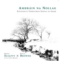 Amhráin Na Nollag: Favourite Christmas Songs In Irish by Roisin Elsafty, Ronan Browne & Tony Maher on Apple Music