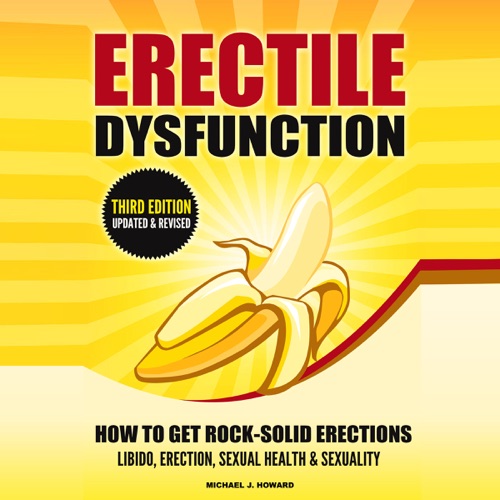 Erectile Dysfunction: How to Get Rock-Solid Erections (Unabridged) cover