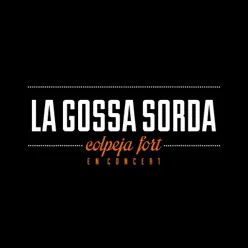 Colpeja Fort en Concert (Live) - Single - La gossa sorda