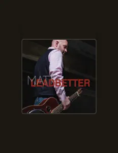 收听 Matt Leadbetter、观看音乐视频、阅读小传、查看巡演日期等 ！
