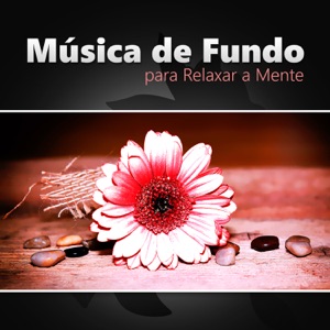 Música de Fundo para Relaxar a Mente: Música Zen para Yoga Meditação e Bem-Estar, Sons da Natureza e Serenidade