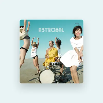 Listen to Astrobal, watch music videos, read bio, see tour dates & more!