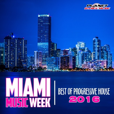 Miami Music Week: Best of Progressive House 2016