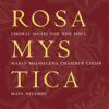 Rosa Mystica - Choral Music for the Soul - Mats Nilsson & Maria Magdalena Chamber Choir