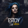 Estoy Loca - Tati Zaqui