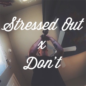 Stressed Out / Don't (Mashup) - Single