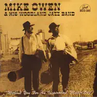 Waiting for the Train to Come In (feat. Chris Tyle, Brian Ogilvie, Tom Roberts, Neil Unterseher, Hal Smith & William M. Evans) — Mike Owen and His Woodland Jazz Band