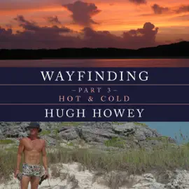 Wayfinding Part 3: Hot & Cold (Unabridged)