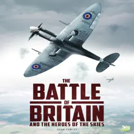 The Battle of Britain and the Heroes of the Skies (Unabridged)