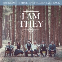 Your Love Is Mine (Instrumental Track) - Single - I AM THEY