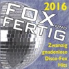 Fox und fertig 2016: Zwanzig gnadenlose Discofox-Hits!