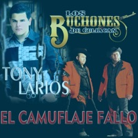 EL Camuflaje Fallo (feat. Tony Larios) - Single - Los Buchones de Culiacan