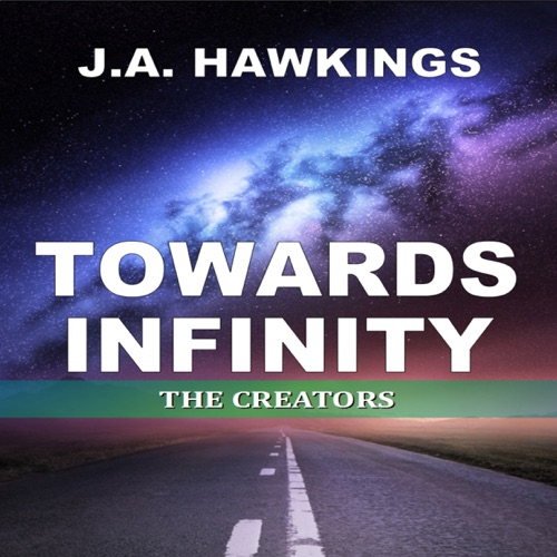 Towards Infinity: The Creators (Unabridged) cover