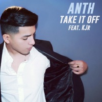 Take It Off (feat. KJr) - Single - ANTH