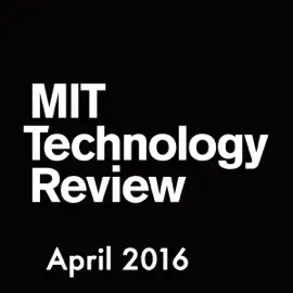 MIT Technology Review, April 2016