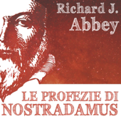 Audiobook cover for Le profezie di Nostradamus by Richard J. Abbey