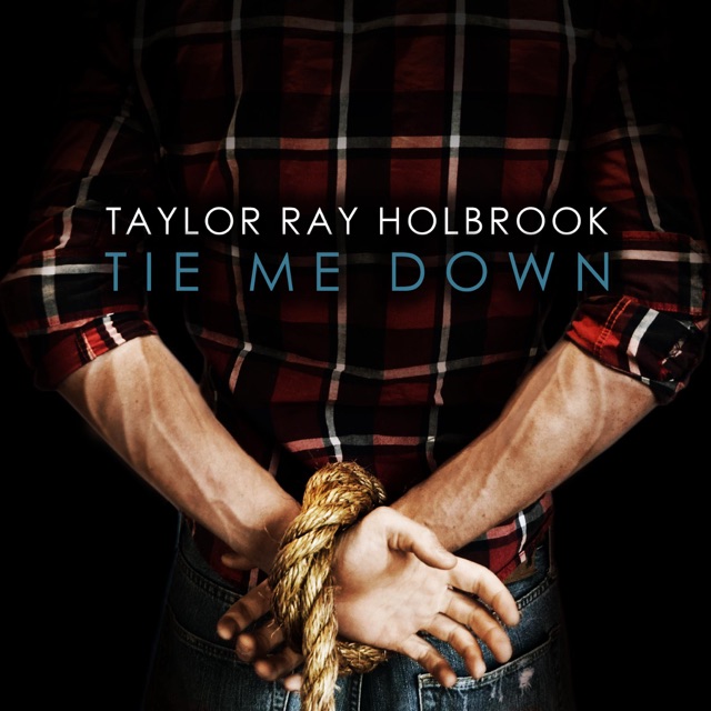 Taylor Ray Holbrook Tie Me Down - Single Album Cover