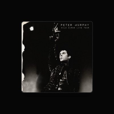 Listen to Peter Murphy, watch music videos, read bio, see tour dates & more!