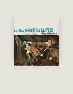 Le Bal Brotto Lopez सुनें, म्यूज़िक वीडियो देखें, बायो पढ़ें, दौरे की तारीखें और बहुत कुछ देखें!