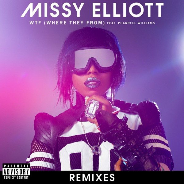 WTF (Where They From) [feat. Pharrell Williams] (Remixes) - EP - Missy Elliott