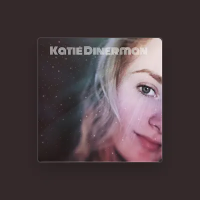 Listen to Katie Dinerman, watch music videos, read bio, see tour dates & more!