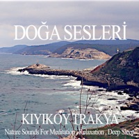 Kiyikoy Trakya - Nature Sounds for Relaxation , Meditation and Deep Sleep - Doğa Sesleri
