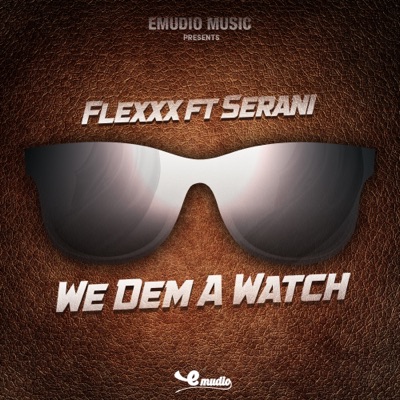 We Dem a Watch (feat. Serani) - Single