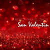 Música para el Día de San Valentín - 14 Canciones para Enamorados, Cena Romántica y Ambiente Romántico - San Valentin