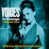 Voices in Lounge, Vol. 2 (20 Top Songs with Best Vocal Performances)