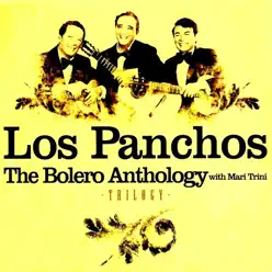 The Bolero Anthology with Mari Trini - Los Panchos