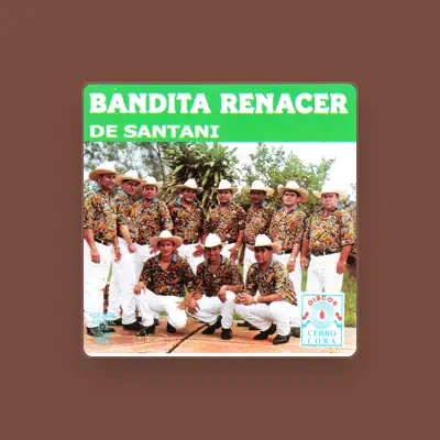 Listen to Bandita Renacer De Santani, watch music videos, read bio, see tour dates & more!