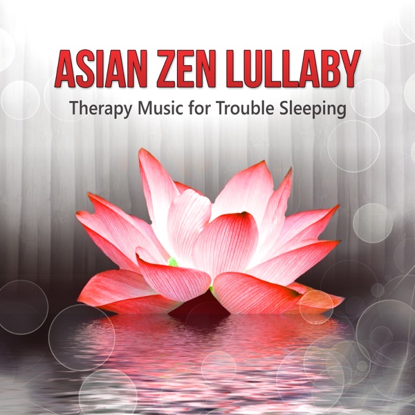 Asian Zen Lullaby: Trouble Sleeping - Therapy Music for Deep Sleep & Stress Relief with Nature of Sounds