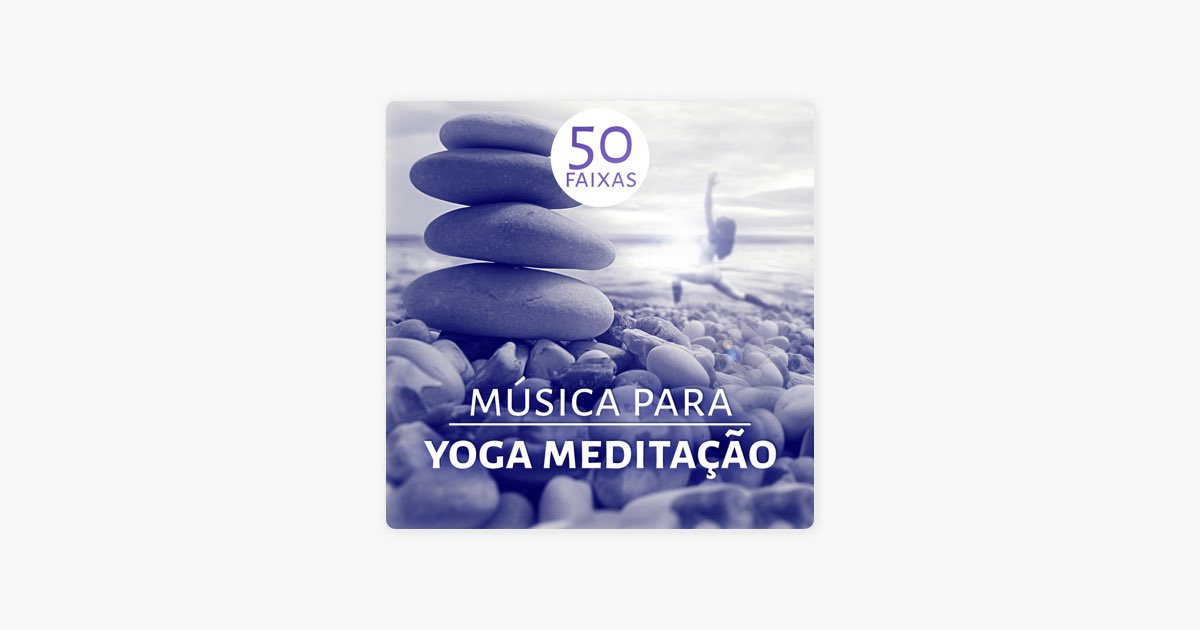  Música para Yoga Meditação 50 Faixas: Terapia de Cura Sons da  Natureza para Encontrar Sua Paz Interior, Alívio de Estresse, Exercícios de  Conscientização & Aula de Ioga : Música de Yoga