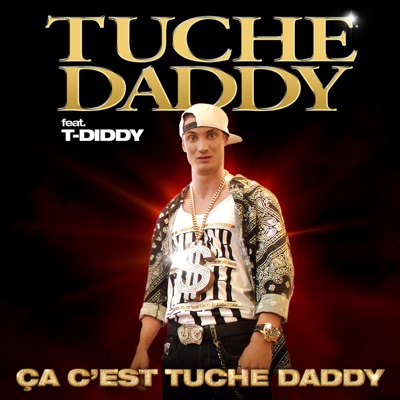 Tuche Daddy - Ça c'est Tuche Daddy (feat. T-Diddy)
