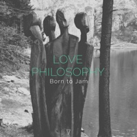 Born To Jam - Love Philosophy