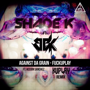 Agains da Grain / Fuckuplay (feat. Accion Sanchez) - Single