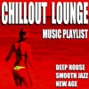 Chillout Lounge Music Playlist (Deep House Smooth Jazz New Age), 2016