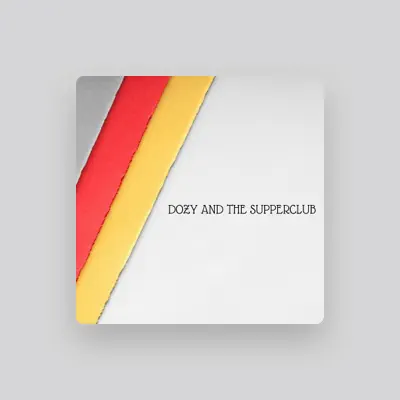 Listen to Dozy and the Supper Club, watch music videos, read bio, see tour dates & more!
